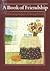A Book of friendship: Celebrating the joys of having friends (Hallmark crown editions)