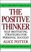The Positive Thinker: Self-Motivating Strategies for Personal Success