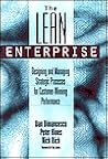 The Lean Enterprise: Designing and Managing Strategic Processes for Customer-Winning Performance