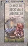 Change and Decay in All Around I See