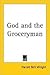 God and the Groceryman by Harold Bell Wright