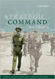 Strategic Command: General Sir John Wilton and Australia's Asian Wars (The ^AAustralian Army History Series)