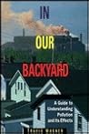 In Our Backyard: A Guide to Understanding Pollution and Its Effects In Our Backyard: A Guide to Understanding Pollution and Its Effects