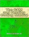The CAM & Nursing Coding Manual (CAM AND NURSING CODING MANUAL)