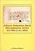 Johann Sebastian Bach: Documentos Sobre Su Vida Y Su Obra (Spanish Edition)