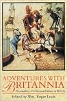 Adventures with Britannia: Personalities, Politics,and Culture in Britain Adventures with Britannia: Personalities, Politics,and Culture in Britain