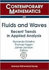 Fluids and Waves: Recent Trends in Applied Analysis (Contemporary Mathematics) Fluids and Waves: Recent Trends in Applied Analysis (Contemporary Mathematics)