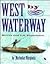 West by Waterway: Rivers an...