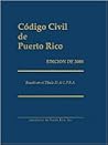 Codigo Civil de Puerto Rico, Anotado: Texto Basado En El Titulo 31, Leyes de Puerto Rico Anotadas (Spanish Edition)
