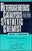 Heterogeneous Catalysis for the Synthetic Chemist (Chemical Industries)