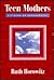 Teen Mothers--Citizens or Dependents? by Ruth Horowitz