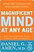 Magnificent Mind at Any Age: Natural Ways to Unleash Your Brain's Maximum Potential