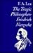 The Tragic Philosopher: Friedrich Nietzsche