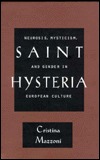 Saint Hysteria: Neurosis, Mysticism, and Gender in European Culture (Hardcover)