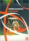 ENSEÑAR BALONCESTO A LOS JÓVENES (Spanish Edition) ENSEÑAR BALONCESTO A LOS JÓVENES (Spanish Edition)