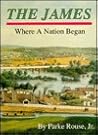 The James: Where a Nation Began The James: Where a Nation Began