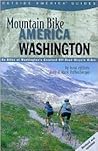 Mountain Bike America Washington: An Atlas of Washington State's Greatest Off-Road Bicycle Rides