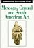 Mexican, Central and South American Art (International Encyclopedia of Art)