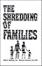 The Shredding of Families