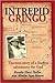 Intrepid Gringo: The True Story of a Fearless Adventurer for God.