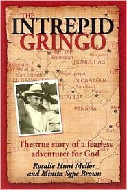 Intrepid Gringo: The True Story of a Fearless Adventurer for God. (Paperback)