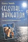 Celestial Navigation: A Programmed Learning Course Celestial Navigation: A Programmed Learning Course
