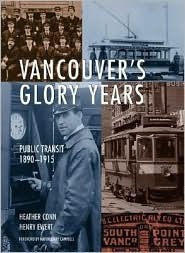 Vancouver's Glory Years: Public Transit 1890 - 1915 (Hardcover)