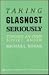 Taking Glasnost Seriously: Toward an Open Soviet Union (AEI Studies in Health Policy)