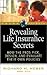 Revealing Life Insurance Secrets: How the Pros Pick, Design, and Evaluate Their Own Policies (Trade Secrets)