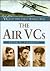 The Air VCs (VCs of the First World War)