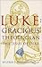 Luke: Gracious Theologian: The Jesus of Luke
