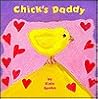 Chick's Daddy (Kate Spohn Board Books)