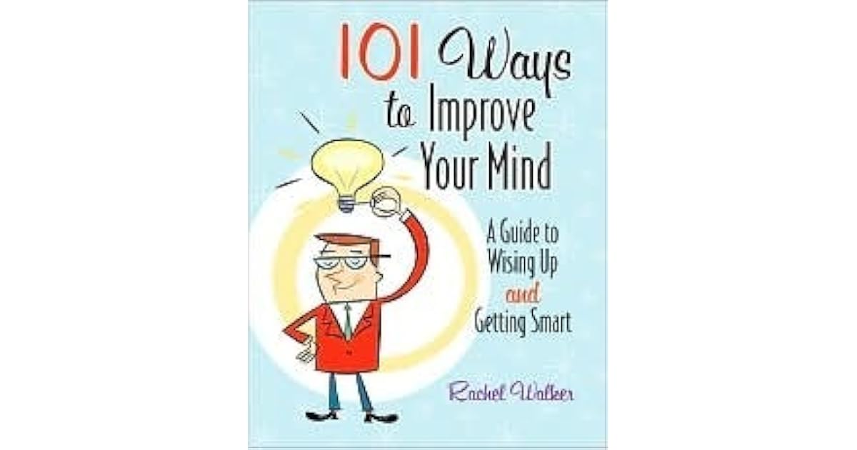 101 Ways to Improve Your Mind by Rachel Walker