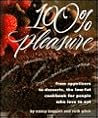 100% Pleasure: From Appetizers to Desserts, the Low-Fat Cookbook for People Who Love to Eat