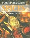 Dumont's Lexicon of Spices: Origin - Taste - Use - Recipes
