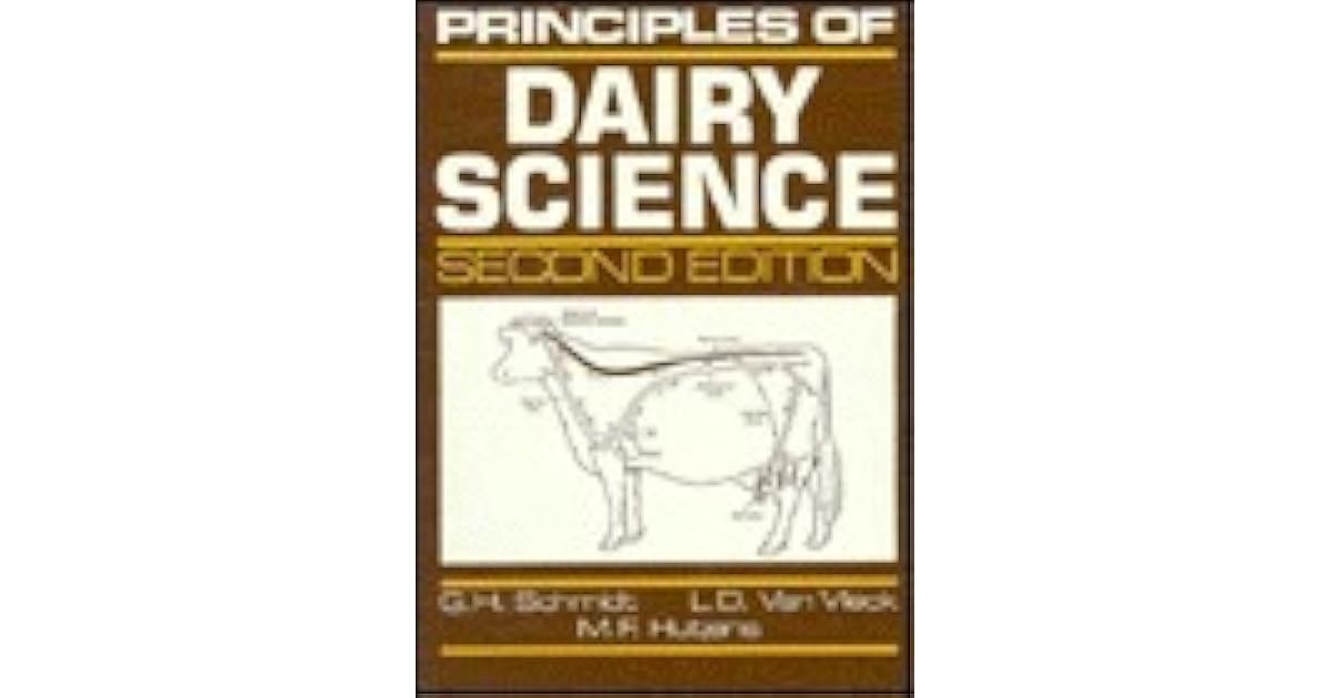 Principles of Dairy Science by G.H. Schmidt