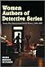 Women Authors of Detective Series: Twenty-One American and British Writers, 1900-2000