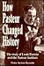 How Pasteur Changed History: The Story of Louis Pasteur and the Pasteur Institute