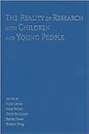 The Reality of Research with Children and Young People (Published in association with The Open University) The Reality of Research with Children and Young People (Published in association with The Open University)