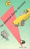 The American Design Adventure, 1940-1975 by Arthur J. Pulos
