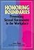 Honoring Boundaries: Preventing Sexual Harassment in the Workplace.