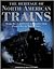 The Heritage of North American Trains