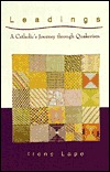 Leadings: A Catholic's Journey Through Quakerism (Paperback)