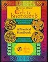 How To Draw Celtic Knotwork: A Practical Handbook