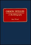 Orson Welles: A Bio-Bibliography (Hardcover)