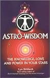 Astro Wisdom (Knowledge, Love and Power in Your Stars)