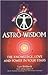 Astro Wisdom (Knowledge, Love and Power in Your Stars)