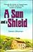 A Sun and a Shield: Through the Forests of Transylvania, The Paneth Family of Dej Escapes to Freedom