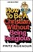 How to Be a Christian Without Being Religious (Bible Commentary for Layman)