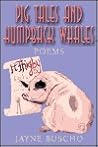 Pig Tales and Humpback Whales by Jayne Buscho
